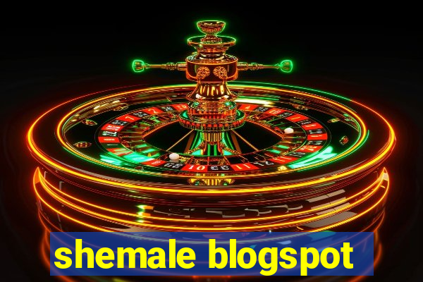 shemale blogspot